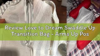 Review Love to Dream Swaddle Up Transition Bag - Arms Up Position - Light and Ultra Breathable Cotto