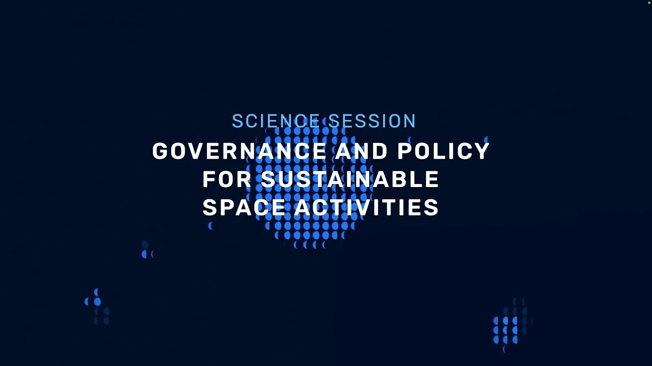 Science: Governance and policy for sustainable space activities. Part 1