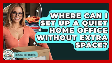 Where Can I Set Up A Quiet Home Office Without Extra Space? - Homekeeping Handbook