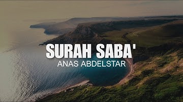 Surah Saba' | Anas Abdelstar [4K] | سورة السبأ | انس عبدالستار
