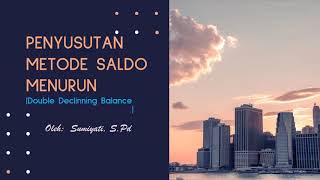 PENYUSUTAN METODE SALDO MENURUN (METODE DOUBLE DECLINING BALANCE)