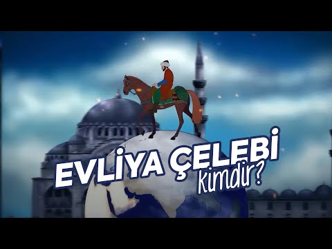 Evliya Çelebi Kimdir?