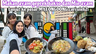 MAKAN AYAM GEPREK BAKSO DAN MIE AYAM || LANJUT KE PASAR MYEONGDONG CARI OLEH2