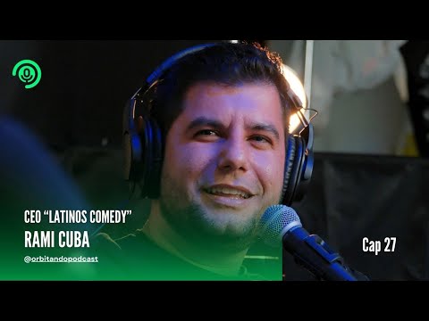 Orbitando Podcast, Cap 27 - Rami Cuba, CEO "Latinos Comedy"