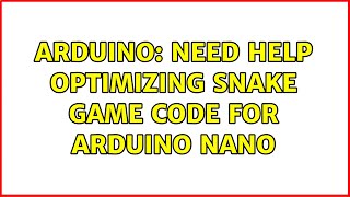 Arduino: Need help optimizing snake game code for Arduino Nano screenshot 4