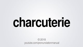 How to Pronounce Charcuterie