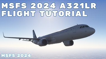 MSFS 2024 - iniBuilds Airbus A321LR Tutorial | Full Flight