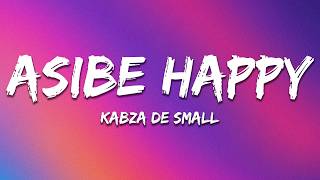 Kabza De Small, Dj Maphorisa - Asibe Happy (Lyrics)