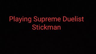 Playing Supreme Duelist Stickman.