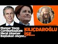 MERAL AKŞENER’İN CUMHURBAŞKANI MANSUR YAVAŞ İSE KEMAL KILIÇDAROĞLU NE İŞ YAPACAK?