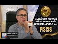 PISCIS: OJALÁ VIVA muchos AÑOS. DUELE quedarse SOLO-A y PERDER a una PERSONA tan VALIOSA