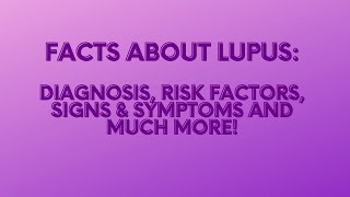 My Lupus Facts Compilation | What Is Lupus? | Risk Factors of Lupus | Diagnosis of Lupus |