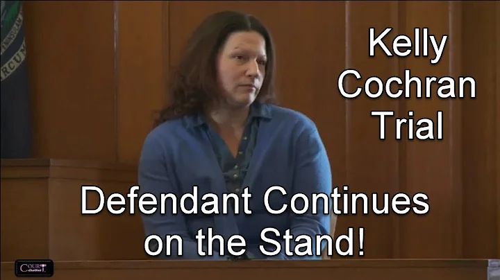 Kelly Cochran Trial Day 10 Part 1 (Cochran Testifi...