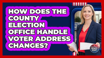 How Does The County Election Office Handle Voter Address Changes? - First Time Voter Expert