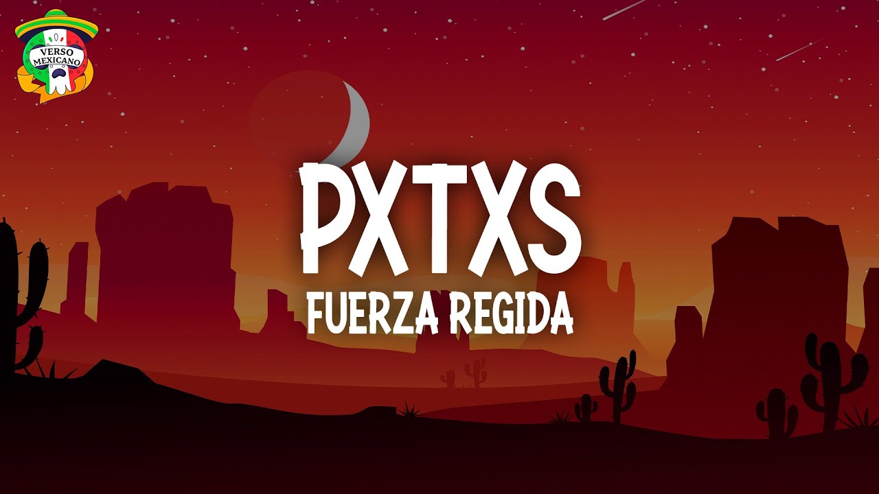Fuerza Regida - PXTXS (Letra/Lyrics)