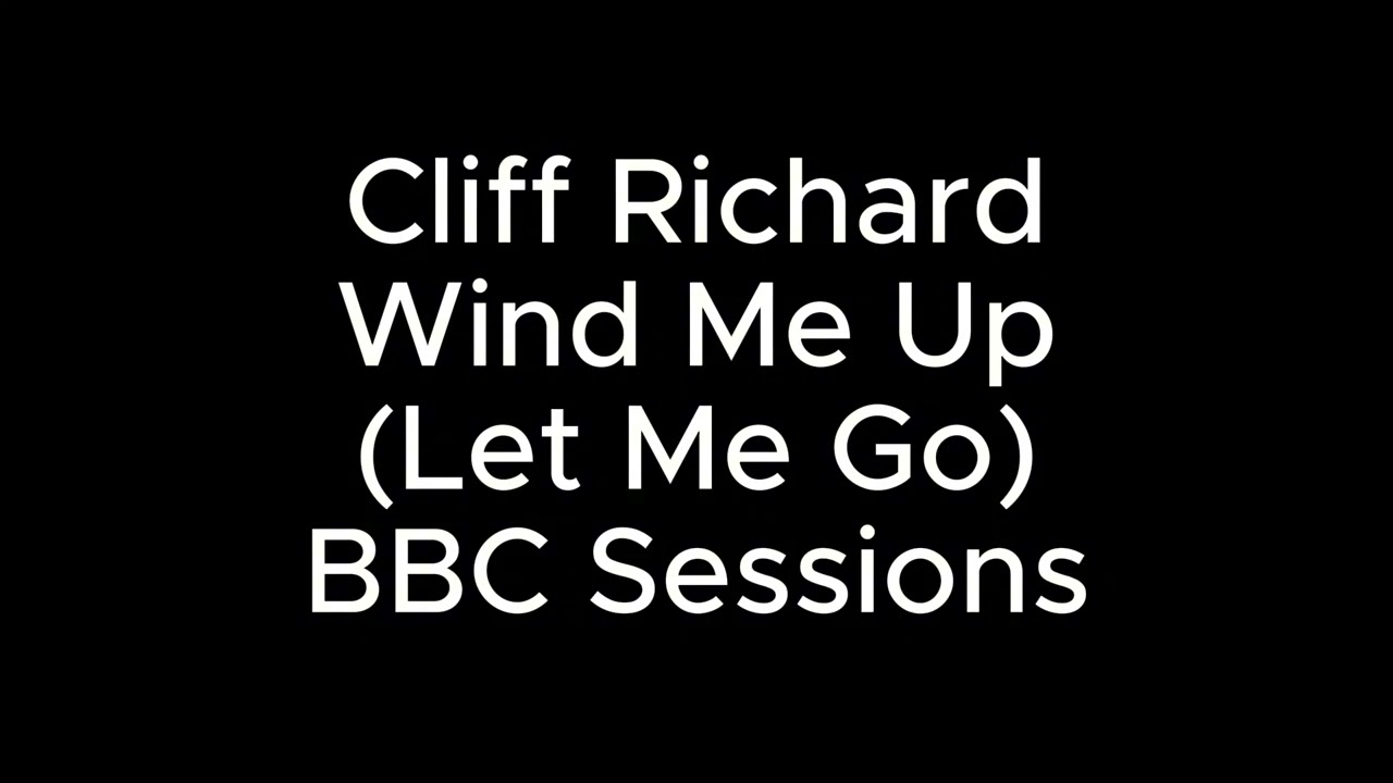 Cliff Richard Wind Me Up (Let Me Go)