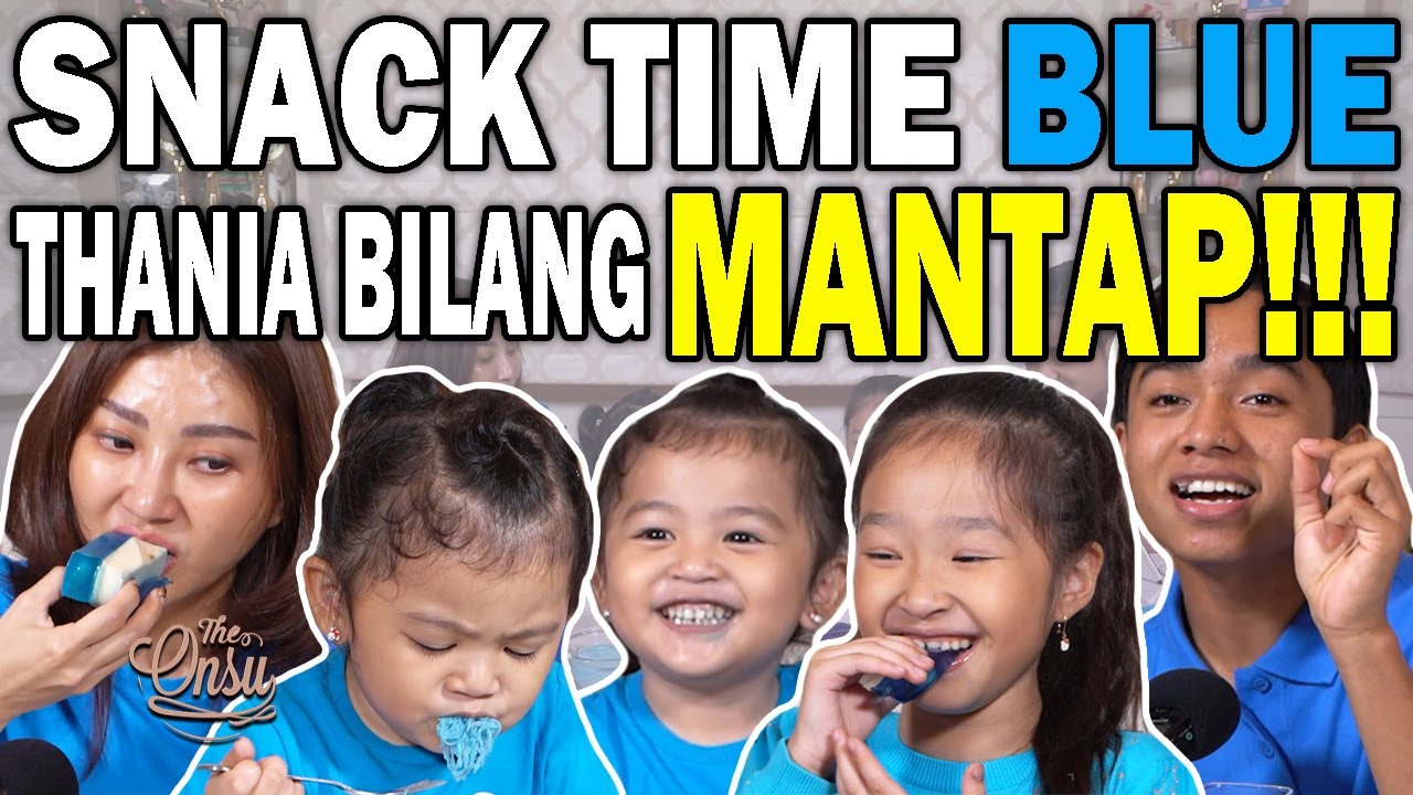 AKHIRNYA THANIA BILANG MANTAP‼️ SNACK TIME BLUE GIGI JADI BIRU‼️ | THE ONSU MASAK