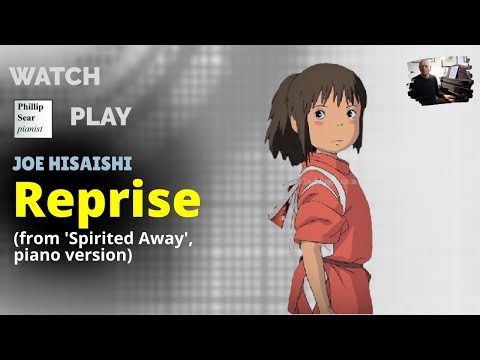 Joe Hisaishi: ' Reprise...' from soundtrack to 'Spirited Away' - piano solo version
