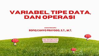 (2) Variabel, tipe data, dan operasi | Algoritma dan Pemrograman
