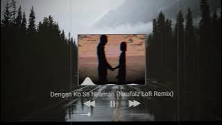 Dengan Ko Sa Nyaman (Lofi Remix)