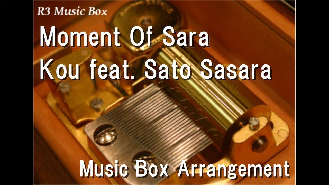 Moment Of Sara/Kou feat. Sato Sasara [Music Box]