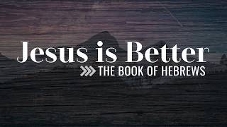 Jesus is Better - "Don’t Drift: Holding Fast to Our Salvation" - Pastor Steve Crowder
