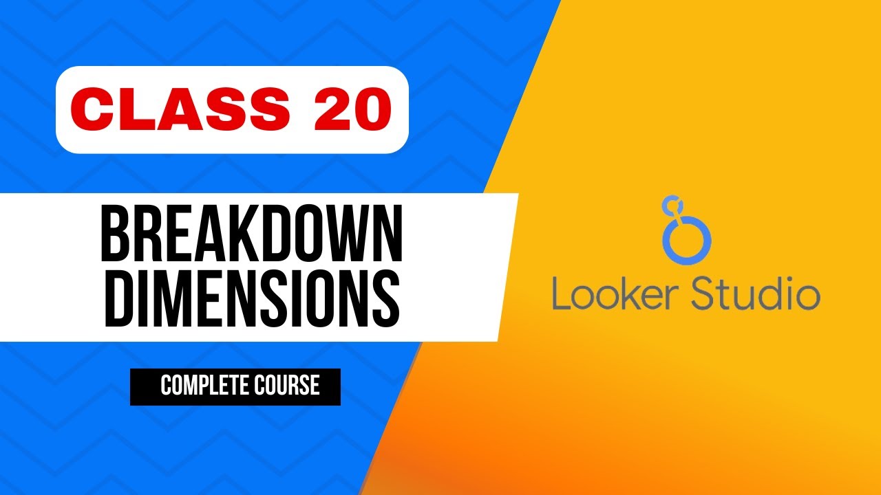 Breakdown Dimensions, Time Intelligence, and Optional Metrics in Looker Studio -Looker Studio Course