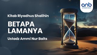 Betapa Lamanya | Ustadz Ammi Nur Baits