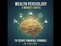 Wealth Psychology 5 Mindset Shifts to Escape Financial Struggle