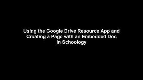 Using the Google Drive Resource App and Creating a Page with an Embedded Doc in Schoology
