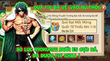 Huyền Thoại Hải Tặc - Quà 1/6 Đã Về, Vào Bú Thôi ! BÒ LỤC RYOKUGYU Dưới E5 Cực Bá, Đã Được Fix Skill