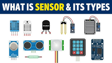 What is a Sensor? Different Types of Sensors, Applications - Complete Tutorial