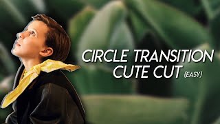 circle transition cute cut (very easy)