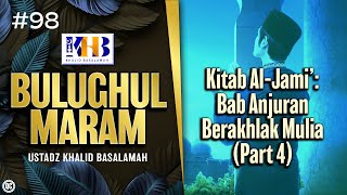 Bulughul Maram #98 - Kitab Al-Jami’: Bab Anjuran Berakhlak Mulia (Part 4)