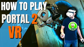 [Tutorial] How to play Portal 2 in VR: Quick and EASY Guide
