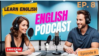 Learn English With Podcast Conversation Episode 8 | English Conversation Practice for beginners