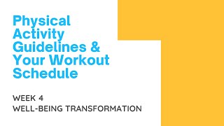 Week 4 | Physical Activity Guidelines & Your Workout Schedule | Well-being Transformation