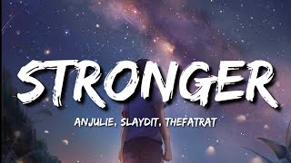 Stronger (Lyrics) - Anjulie, Slaydit, TheFatRat