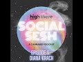 High there social sesh episode 6  diana krach