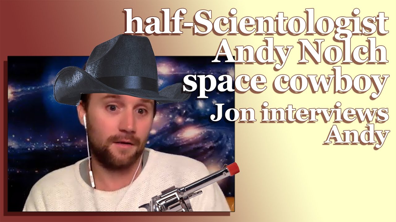 Scientologist Andy Nolch space cowboy - Jon interviews Andy