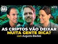 AUGUSTO BACKES: AS CRIPTOS AINDA VÃO DEIXAR MUITA GENTE RICA? | Irmãos Dias Podcast | EP 173