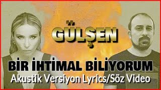 Gülşen - Bir İhtimal Biliyorum (Başar Ünsal Akustik Remix & Lyrics / Söz Video) Resimi