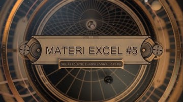 MATERI EXCEL #5 (sel Absolut, Fungsi Logika dan Membuat Grafik)