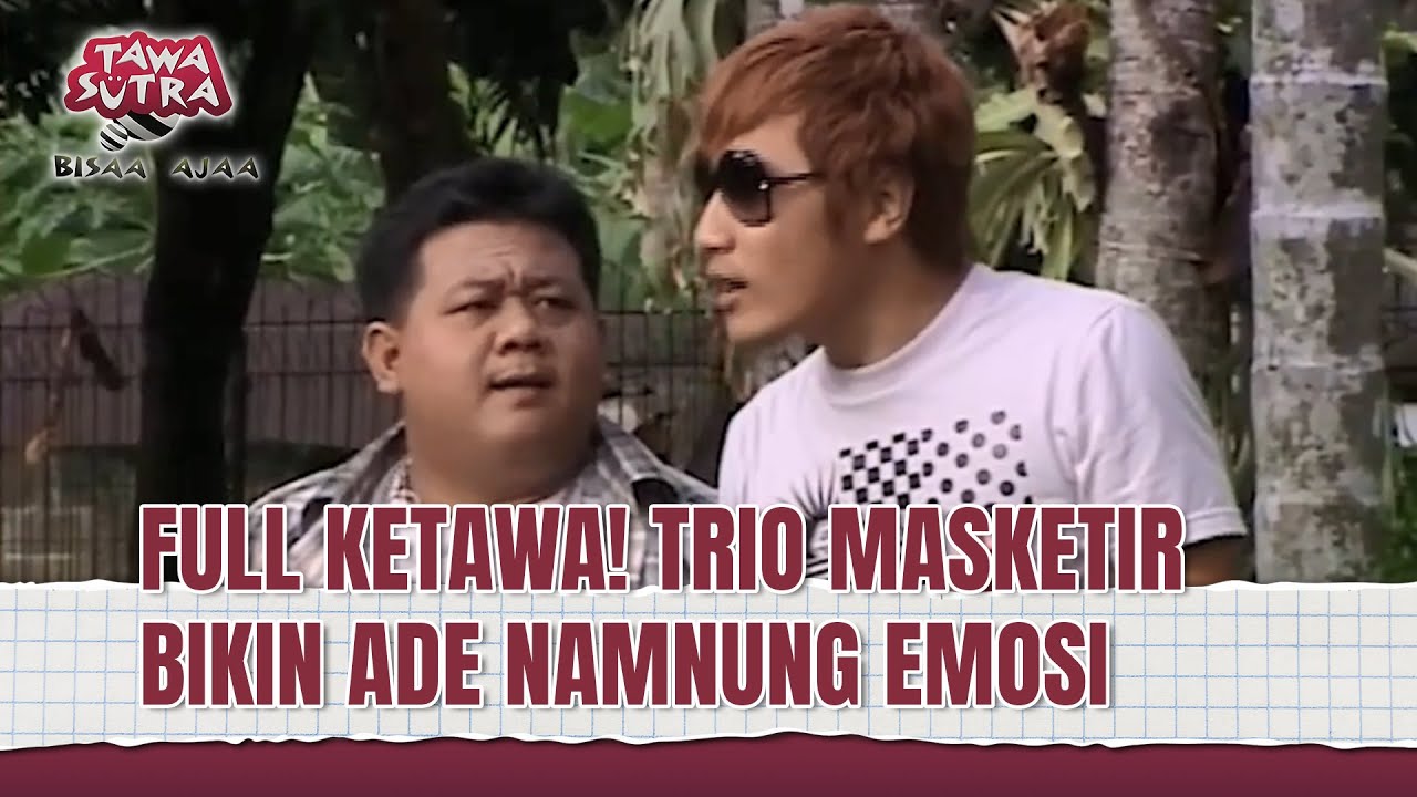 ADE NAMNUNG KETEMU TRIO MASKETIR! NGAKAK BANGET! | Tawa Sutra Bisaa Ajaa Eps 109 FULL