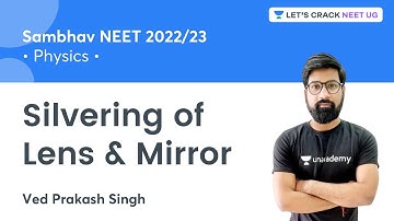 Silvering of Lens & Mirror | Sambhav NEET 2022/23 | NEET Physics | Ved Prakash