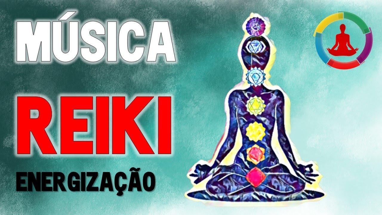 Música REIKI PARA ENERGIZAÇÃO Física, Espiritual, Mental e Emocional ...