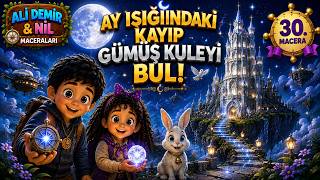 🌙 Ali Demir & Nil Maceraları  _ 30 – ✨ Ay Işığındaki Kayıp Gümüş Kuleyi Bul!