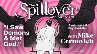 “I Saw Demons & Met God.” - Ayahuasca & Psychedelics with Mike Cernovich