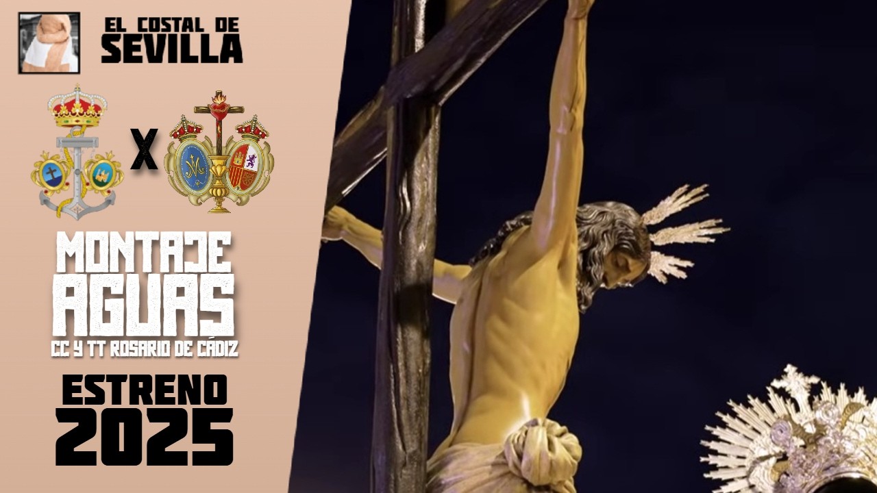 MONTAJE | Aguas - CC y TT Rosario de Cádiz (ESTRENO 2025) - Costal de Sevilla