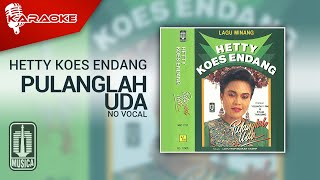 Hetty Koes Endang - Pulanglah Uda (Official Karaoke Video) | No Vocal